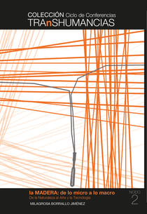 La madera: de lo micro a lo macro - De la naturaleza al arte y la tecnología. Ciclos Transhumancia