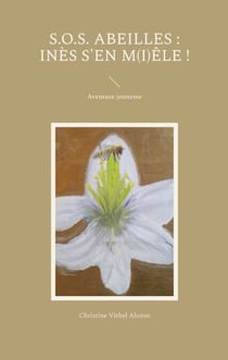 S.O.S. Abeilles : Inès s'en m(i)êle ! - Aventure jeunesse