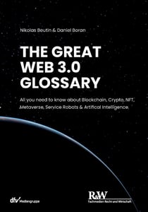 The Great Web 3.0 Glossary - All you need to know about Blockchain, Crypto, NFT, Metaverse, Service Robots & Artifical Intelligence