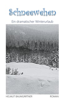 Schneewehen - Ein dramatischer Winterurlaub