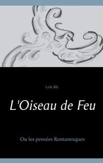 L'Oiseau de Feu - Ou les pensées Romanesques