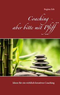Coaching - aber bitte mit Pfiff - Ideen für ein wirklich kreatives Coaching
