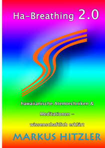 Ha-Breathing 2.0 - Hawaiianische Atemtechniken & Meditationen - wissenschaftlich erklärt