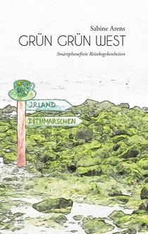 Grün Grün West - Smartphonefreie Reisebegebenheiten