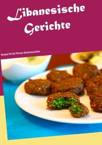 Libanesische Gerichte - Rezepte für die Thermo-Küchenmaschine