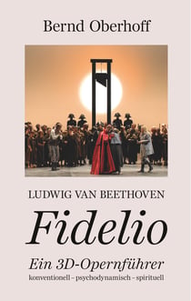Ludwig van Beethoven - Fidelio - Ein 3D-Opernführer
