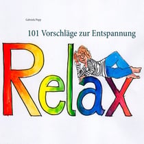 Relax - 101 Vorschläge zur Entspannung
