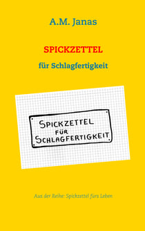 Spickzettel für Schlagfertigkeit - Spickzettel fürs Leben