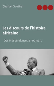 Les discours de l'histoire africaine - Des indépendances à nos jours