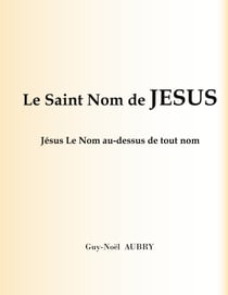 Le Saint Nom de Jésus - Jésus Le Nom au-dessus de tout nom