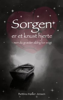 Sorgen er et knust hjerte - men du græder aldrig for evigt