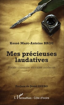 Mes précieuses laudatives - Poésie classique africaine moderne