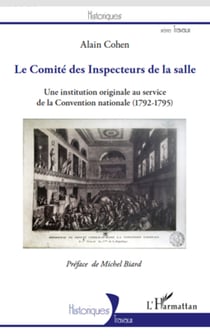 Le Comité des Inspecteurs de la salle - Une institution originale au service de la Convention nationale (1792-1795)