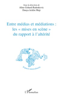 Entre médias et médiations les "mises en scène" du rapport à l'altérité