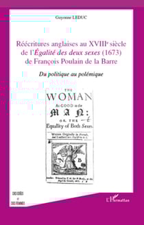 Réécritures anglaises au XVIII e siècle de l'égalité des deux sexes (1673) de François Poulain de la Barre - Du politique au polémique