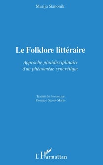 Le Folklore littéraire - Approche pluridisciplinaire d'un phénomène syncrétique