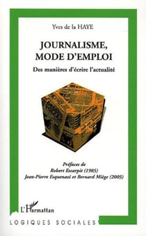 Journalisme, mode d'emploi - Des manières d'écrire l'actualité