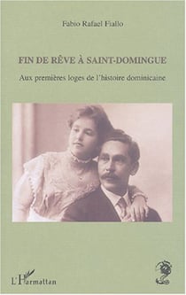 Fin de rêve à Saint-Domingue - Aux premières loges de l'histoire dominicaine