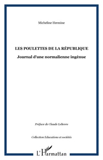Les poulettes de la république - Journal d'une normalienne ingénue