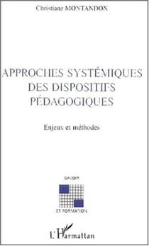 APPROCHES SYSTÉMIQUES DES DISPOSITIFS PÉDAGOGIQUES - Enjeux et méthodes