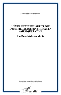 L'Émergence de l'arbitrage commercial international en Amérique latine - L'efficacité de son droit