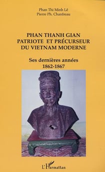 PHAN THANH GIAN PATRIOTE ET PRÉCURSEUR DU VIETNAM MODERNE - Ses dernières années 1862-1867