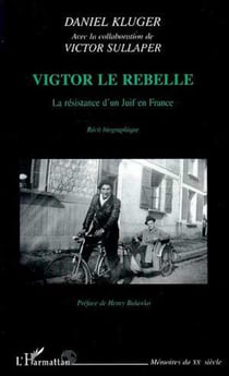 VIGTOR LE REBELLE - La résistance d'un juif en France