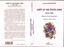 HAÏTI ET LES ETATS-UNIS 1915-1934 - Histoire d'une occupation