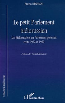 LE PETIT PARLEMENT BIÉLORUSSIEN - Les Biélorussiens au Parlement polonais entre 1922 et 1930