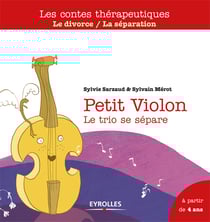 Petit Violon - Le trio se sépare - Le divorce, la séparation - A partir de 4 ans
