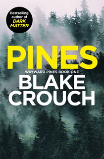 Pines - The gripping first instalment of the blockbuster Wayward Pines trilogy
