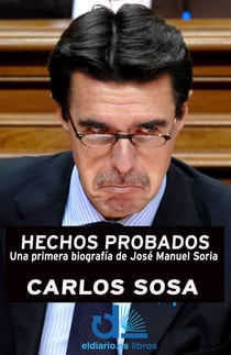 Hechos probados - Una primera biografía de José Manuel Soria
