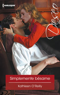 Simplemente bésame - El mejor regalo para San Valentín, una novela de Harlequin