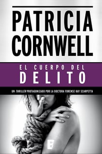 El cuerpo del delito (Doctora Kay Scarpetta 2) - 2º Volumen: serie Kay Scarpetta
