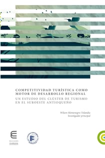 Competitividad turística como motor de desarrollo regional - Un estudio del clúster de turismo en el Suroeste antioqueño