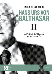 Hans Urs von Balthasar II - Aspectos centrales de su Trilogía