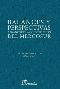 Balances y perspectivas - A 20 años de la Constitución del Mercosur