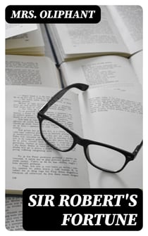 Sir Robert's Fortune - A Novel