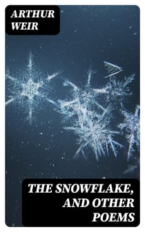 The Snowflake, and Other Poems