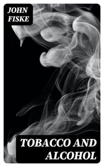 Tobacco and Alcohol - I. It Does Pay to Smoke. II. The Coming Man Will Drink Wine