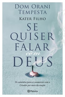 Se quiser falar com Deus - Os caminhos para se comunicar com o criador por meio da oração