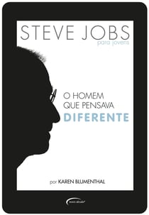 Steve Jobs para jovens - O homem que pensava diferente