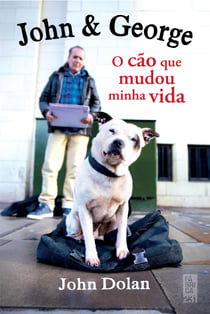 John & George - O cão que mudou minha vida