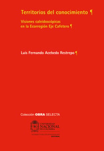Territorios del conocimiento - Visiones caleidoscópicas en la Ecorregión Eje Cafetero