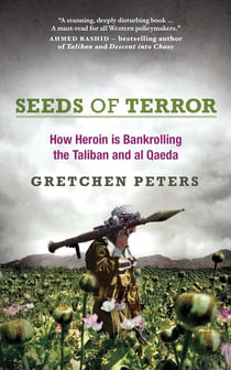 Seeds of Terror - How Drugs, Thugs and Crime are Reshaping the Afghan War