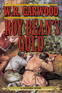 Roy Bean's Gold - A Western Story