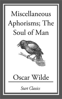 Miscellaneous Aphorisms - The Soul of Man