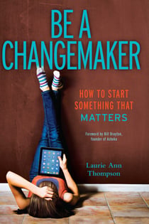 Be a Changemaker - How to Start Something That Matters