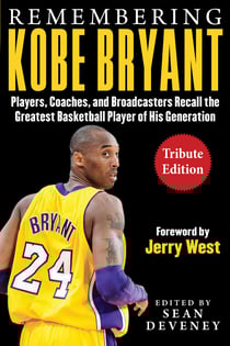 Remembering Kobe Bryant - Players, Coaches, and Broadcasters Recall the Greatest Basketball Player of His Generation