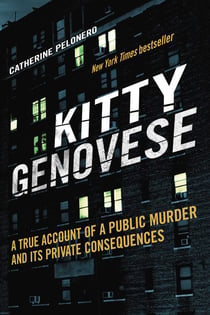 Kitty Genovese - A True Account of a Public Murder and Its Private Consequences